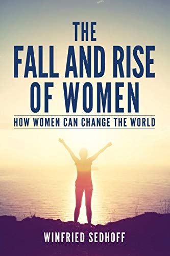 The Fall and Rise of Women: How women can change the world (English Edition)
