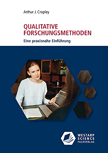 Qualitative Forschungsmethoden: Eine praxisnahe Einführung (Edition Klotz)