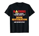 Attention, I Might Not Stop Talking About Book Restoration! Cette citation sarcastique est géniale pour tout collectionneur de livres. Cool pour papa qui implique beaucoup de vieux livres, de colle et de ruban adhésif.