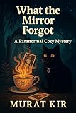  What the Mirror Forgot: A Paranormal Cozy Mystery (Lavender Hollow Mysteries) (English Edition)