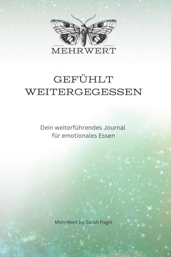 Weiterfuehrendes Journal & Workbook fuer emotionales Essen: 4-Monats-Begleiter zum tieferen Verstehen der emotionales Essmuster 