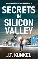 Secrets in Silicon Valley (Miranda Marquette Mysteries) B0DCSSYCFK Book Cover