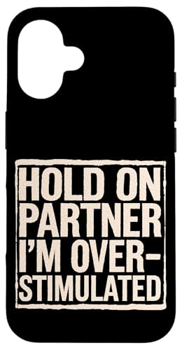 Hold On Partner I'm Overstimulated Introvertido -------- Carcasa para iPhone 16