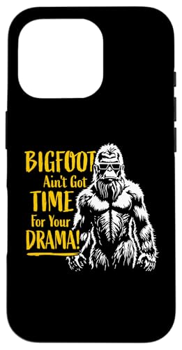ȃrbOtbg Ain't Got Time for Your Drama Sasquatch fUC X}zP[X iPhone 16 Pro p
