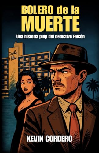 Bolero de la Muerte: Una historia pulp del detective Falcón
