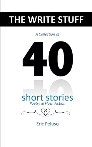The Write Stuff: A collection of 40 Short Stories, poetry and flash fiction