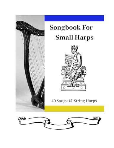 Songbook for Small Harp: 40 Songs for 15-String Harps (40 Songs for Small Harps 1)