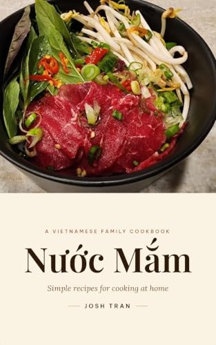 Nước Mắm: A Vietnamese Family Cookbook of Summer Rolls, Bún Bowls, Bánh Mì, Phở, and Everyday Home Cooking