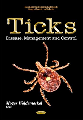 Ticks: Disease, Management and Control (Insects and Other Terrestrial Arthropods: Biology, Chemistry and Behavior)