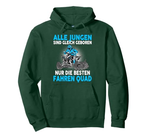 Alle Jungen sind gleich geboren nur die besten fahren Quad Pullover Hoodie
