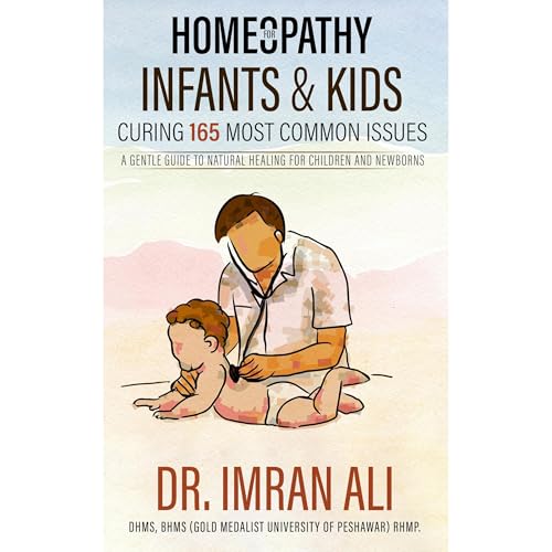 Homeopathy For Infants & Kids &ndash; Curing 165 Most Common Issues Audiolibro Por Dr. Imran Ali arte de portada