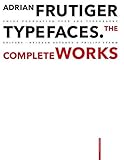 Adrian Frutiger – Typefaces: The Complete Works