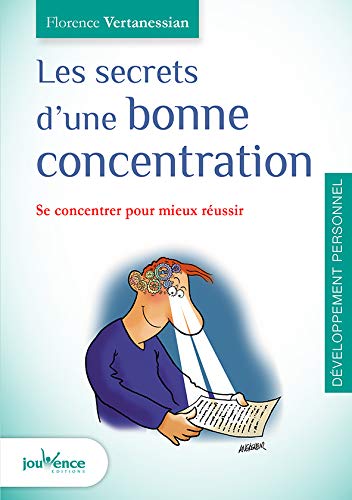 Télécharger Les secrets d'une bonne concentration : Se concentrer pour mieux réussir Francais PDF