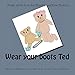 Wear your boots Ted