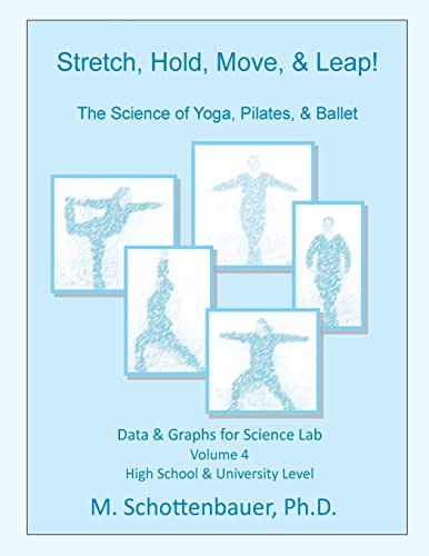 Stretch, Hold, Move, & Leap! The Science of Yoga, Pilates, & Ballet: Data & Graphs for Science Lab: Volume 4