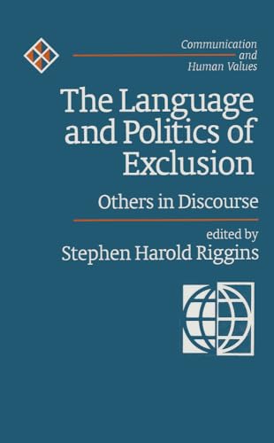 The Language and Politics of Exclusion: Others in Discourse (Communication and Human Values)