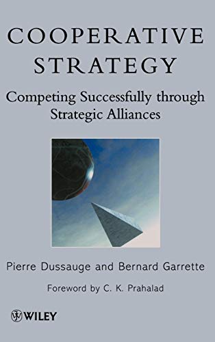 Cooperative Strategy: Competing Successfully Through Strategic Alliances