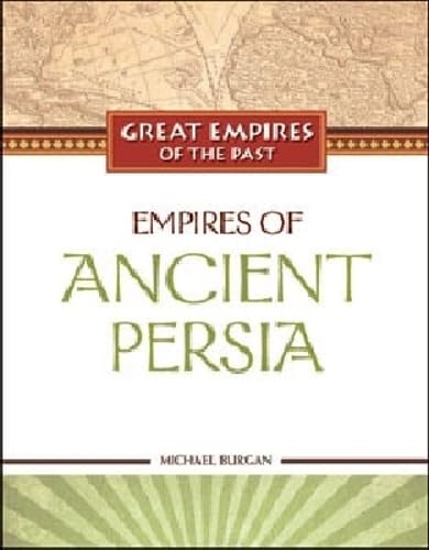 Empires of Ancient Persia (Great Empires of the Past)