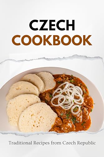 Czech Cookbook: Traditional Recipes from Czech Republic (European food)