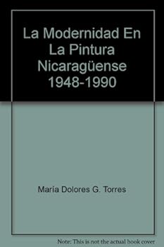 Unknown Binding La Modernidad En La Pintura Nicaragüense 1948-1990 Book