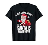 Photo Gallery natale be nice to the teacher babbo natale sta guardando il natale maglietta Photo Gallery natale be nice to the teacher babbo natale sta guardando il natale maglietta