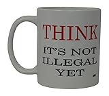 Rogue River Tactical Best Funny Coffee Mug Think It's Not Illegal Yet Novelty Cup Joke Great Gag Gift Idea For Men Women Office Work Adult Humor Employee Boss Coworkers