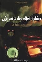Pacte des elfes-sphinx T.03: La déesse de cristal 2890747239 Book Cover