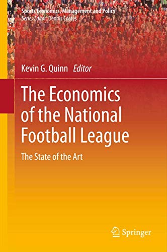 The Economics of the National Football League: The State of the Art (Sports Economics, Management and Policy, 2)