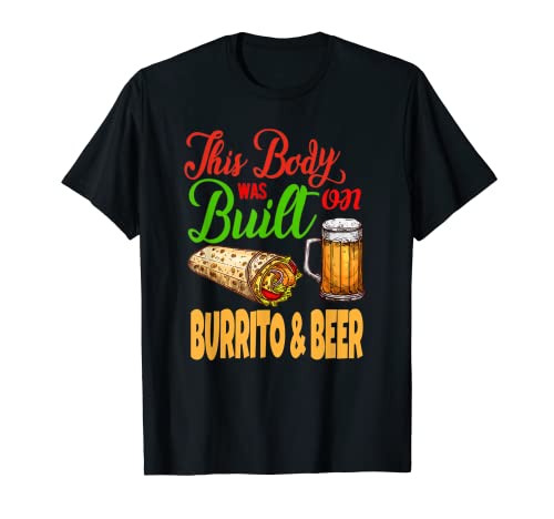 Questo corpo è stato costruito su Burrito e gli amanti del cibo messicano della birra Maglietta