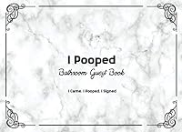 I Pooped Bathroom Guest Book : I Came. I Pooped. I Signed 1712237195 Book Cover