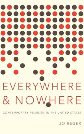 Everywhere and Nowhere: The State of Contemporary Feminism in the United States book cover