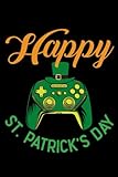 st patrick day gaming: irish video game controller st patrick day gamer boys girls: st patricks day journal with lined and blank pages for writing and drawing, gamer book