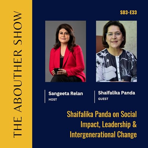 S3E137: Shaifalika Panda on Social Impact, Leadership & Intergenerational Change cover art