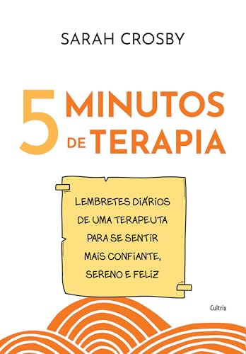 5 Minutos de terapia: Lembretes diários de uma terapeuta para se sentir mais confiante, sereno e feliz