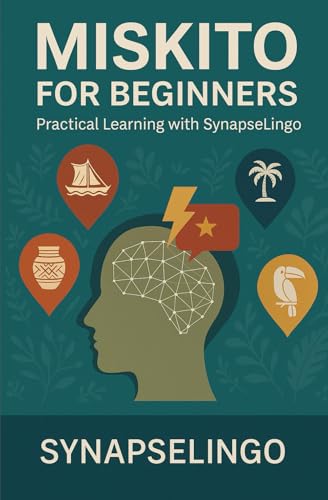 Mískito for Beginners: Practical Learning with SynapseLingo (Learn Mískito)