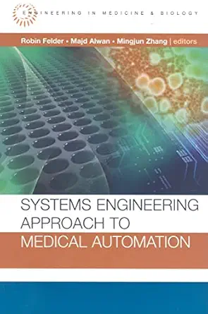 Systems Engineering Approach to Medical Automation: Artech House Series Engineering in Medicine & Biology book cover