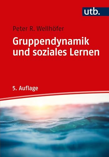 Gruppendynamik und soziales Lernen: Theorie und Praxis der Arbeit mit Gruppen