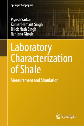 Laboratory Characterization of Shale: Measurement and Simulation (Springer Geophysics) (English Edition)