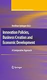 Innovation Policies, Business Creation and Economic Development (International Studies in Entrepreneurship, 21)