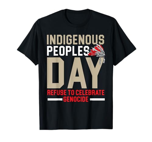 Indigenous Peoples Day Refuse To Celebrate Genocide T-Shirt