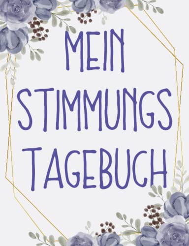 Mein Stimmungstagebuch: Ein Selbsthilfebuch zum Ausfüllen und Ankreuzen um Stress, Depressionen, Burnout und Ängste zu überwinden