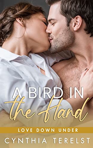 A Bird In The Hand: Opposites Attract Road Trip Romance (Love Down Under) A Bird In The Hand: Opposites Attract Road Trip Romance (Love Down Under)