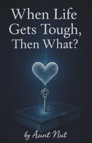 When Life Gets Tough, Then What? (The “Then What?” Survival Serie...