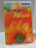 Women of Worth Bible Study (Focus on the Family Women's S.)