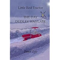 Little Red Tractor - The Day Dudley was Late