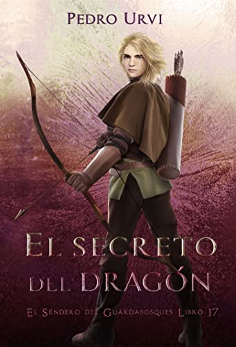 El Secreto del Dragón: (El Sendero del Guardabosques, Libro 17) (Spanish Edition) - Urvi, Pedro