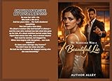 My Marriage Was a Beautiful Lie: A Powerful Romance About Love, Loss, Regret, and Redemption (Marriage Drama, Hidden Sacrifice, Enemies to Lovers Vibe ) (English Edition)