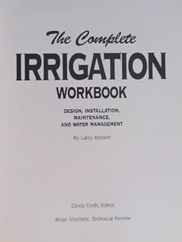 Paperback The Complete Irrigation Workbook: Design, Installation, Maintenance & Water Management Book