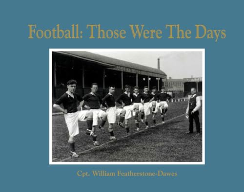 Football: Those Were the Days: Step Back in Time with This Amusing Illustrated Soccer History