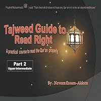 Tajweed Guide To Read Right,Part 2 Upper Intermediate: Makharij, Sifaat ,the rules of Laam, and the relationship between two meeting letters 1096068184 Book Cover